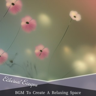 BGM To Create A Relaxing Space