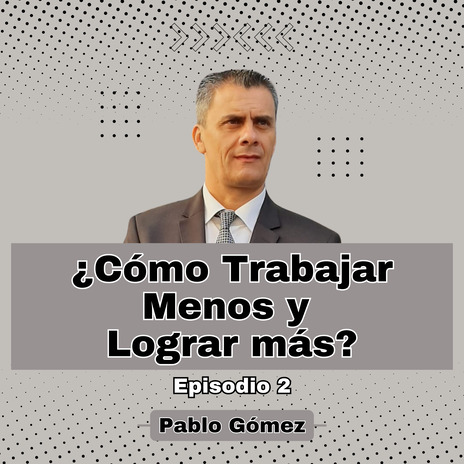 Cómo Trabajar Menos y Lograr más. Episodio 2 | Boomplay Music