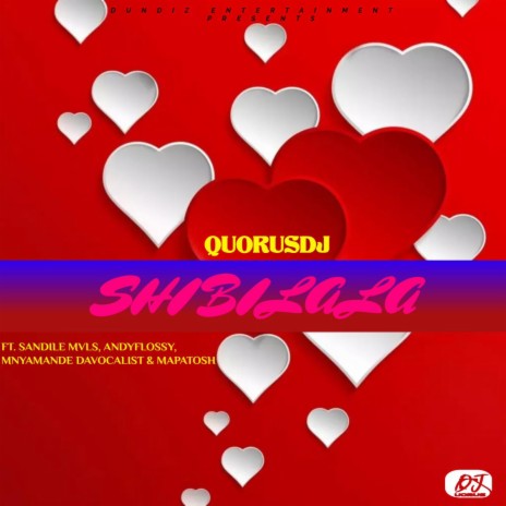 Shibilala ft. Sandile MVLS, Andyflossy, Mnyamande Davocalist & Mapatosh | Boomplay Music