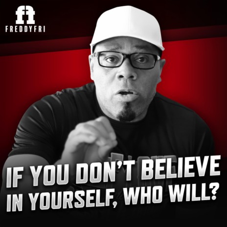 If You Don'r Believe In Yourself, Who Will? | Boomplay Music