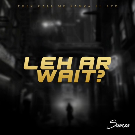 Leh Ar Wait? | Boomplay Music