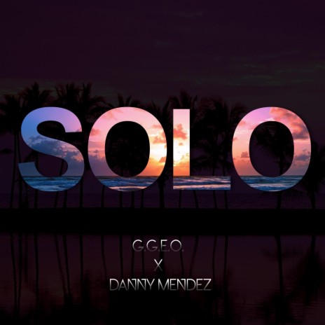 SOLO ft. Danny Mendez | Boomplay Music