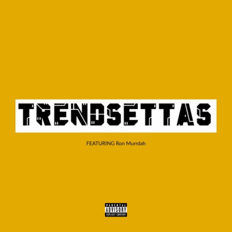 Trendsettas ft. Ron Murrdah | Boomplay Music