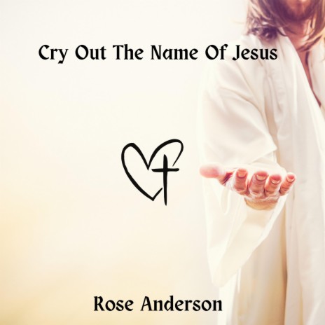 Cry Out The Name Of Jesus | Boomplay Music