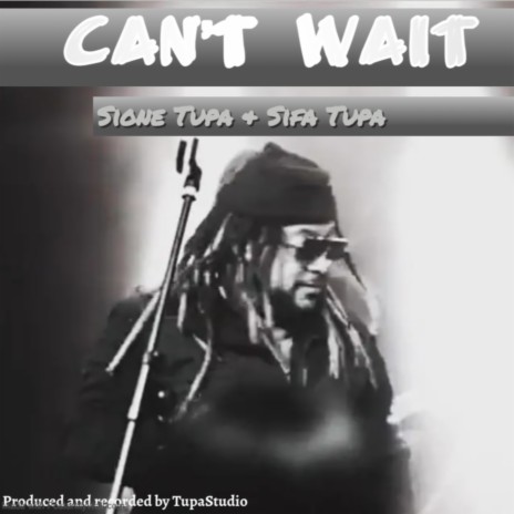 Can't Wait ft. Sione Tupa