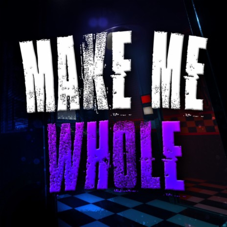 Make Me Whole | Boomplay Music