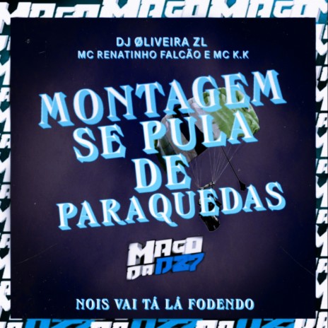 MONTAGEM SE PULA DE PARAQUEDAS - NOIS VAI TÁ LA FODENDO ft. MC K.K & MC Renatinho Falcão