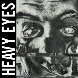 Heavy Eyes