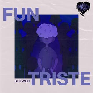 FUN MAIS TRISTE (Slowed) lyrics | Boomplay Music