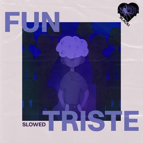 FUN MAIS TRISTE (Slowed) | Boomplay Music