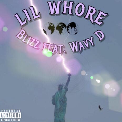 Lil Whore ft. Wavy D | Boomplay Music