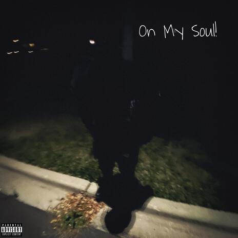 On My Soul! | Boomplay Music