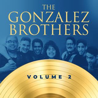 The Gonzalez Brothers Volume 2