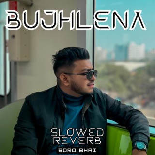 Bujhlena (Slowed+Reverb)