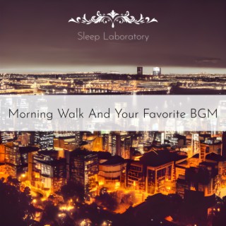 Morning Walk And Your Favorite BGM