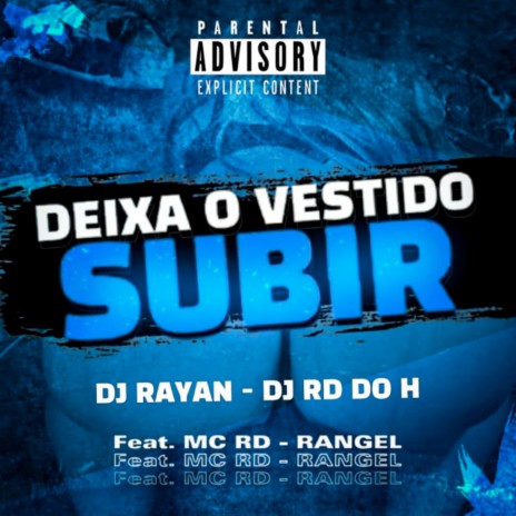 Deixa O Vestido Subir ft. Dj Rd Do H, Mc Rangel & MC RD | Boomplay Music