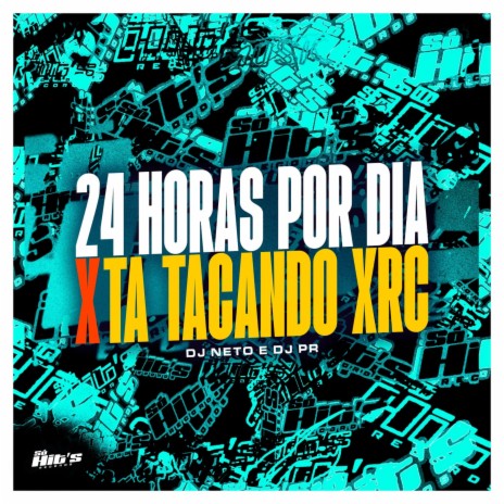 24 Horas por Dia X Tá Tacando Xrc (feat. Mc Gw) | Boomplay Music