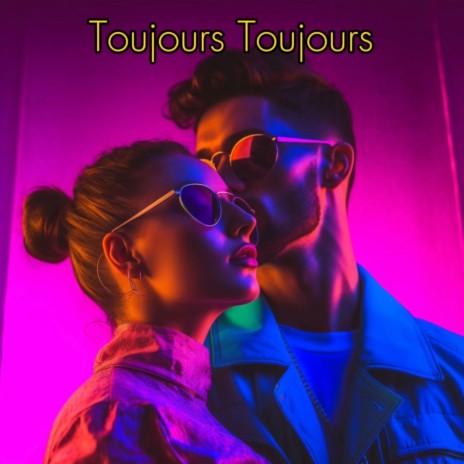 Toujours Toujours | Boomplay Music