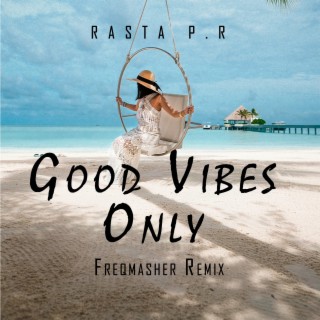 Good Vibes Only (FreqMasher mix) (EDM version)