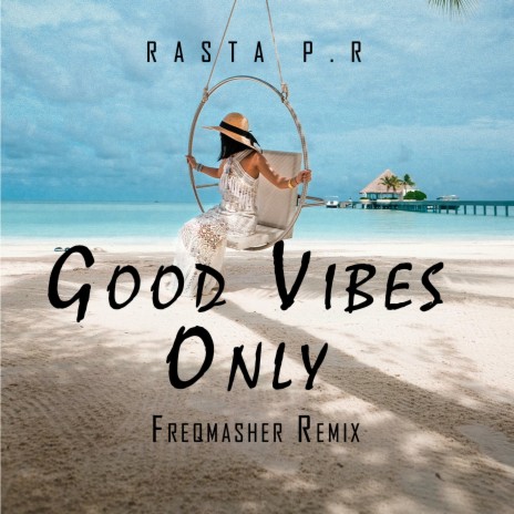 Good Vibes Only (FreqMasher mix) (EDM version) | Boomplay Music
