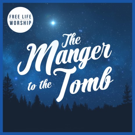 The Manger to the Tomb | Boomplay Music