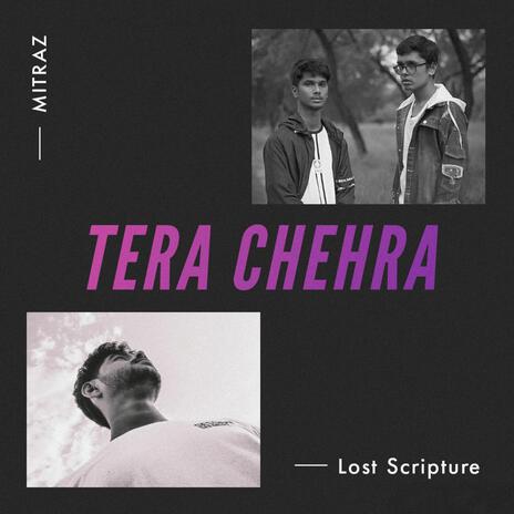 Tera Chehra (Lost Scritpure Edit) ft. Mitraz | Boomplay Music