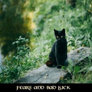 Fears and Bad Luck