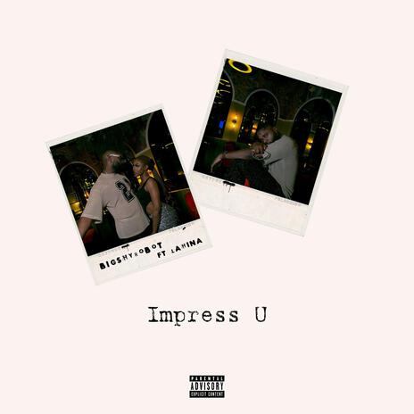 Impress U ft. Lahina | Boomplay Music