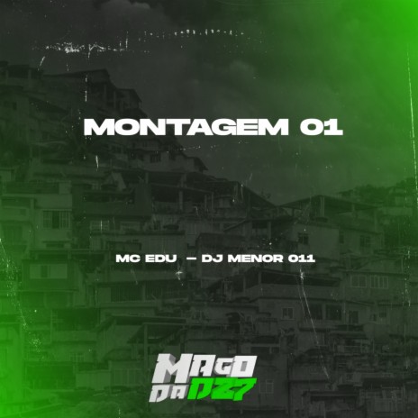 MONTAGEM 01 ft. DJ MENOR 011 | Boomplay Music