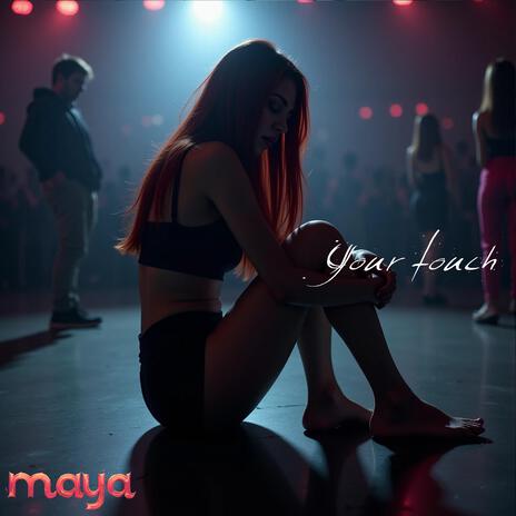 Your Touch (by Maya) | Boomplay Music