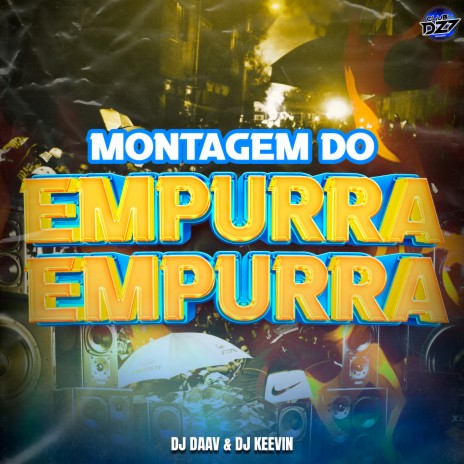 MONTAGEM DO EMPURRA EMPURRA ft. DJ KEEVIN & DJ Daav | Boomplay Music