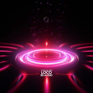 loco (8D Audio)