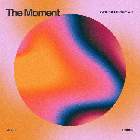 The Moment ft. WHOKILLEDDISCO? | Boomplay Music