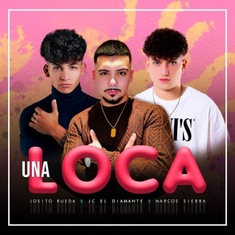 Una Loca ft. Marcos Sierra & Josito Rueda | Boomplay Music