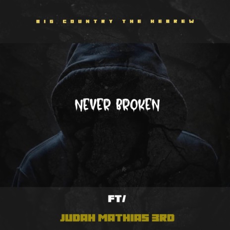 NEVER BROKEN (Radio Edit) ft. JUDAH MATHIAS 3RD | Boomplay Music