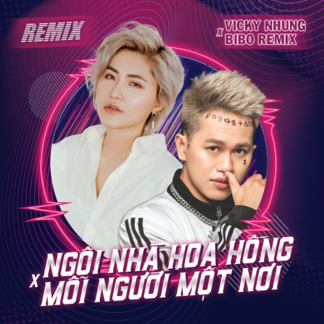 Mashup Ngôi Nhà Hoa Hồng / Mỗi Người Một Nơi (Bibo Remix) | Boomplay Music