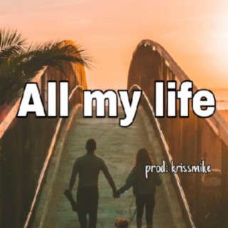 All my life _ Krissmike