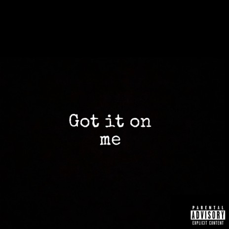 Got It on Me | Boomplay Music