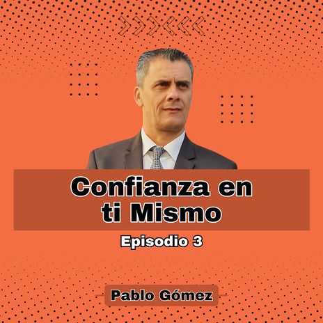 Confianza en tí Mismo. Episodio 3 | Boomplay Music