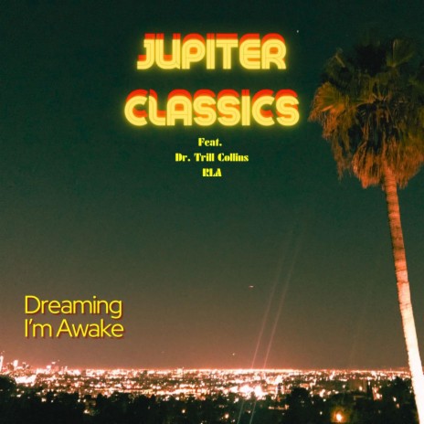 Dreaming I'm Awake ft. Dr. Trill Collins & RLA | Boomplay Music