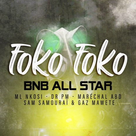 foko foko ft. Ml Nkosi, Dr Pm, Maréchal ABD, bnb all star & Sam Samouraï | Boomplay Music