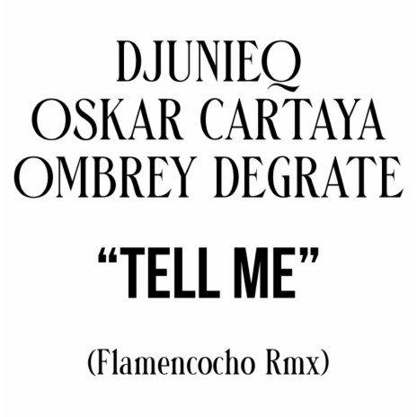 Tell Me (Flamencocho rmx) ft. Oskar Cartaya & Ombrey DeGrate | Boomplay Music