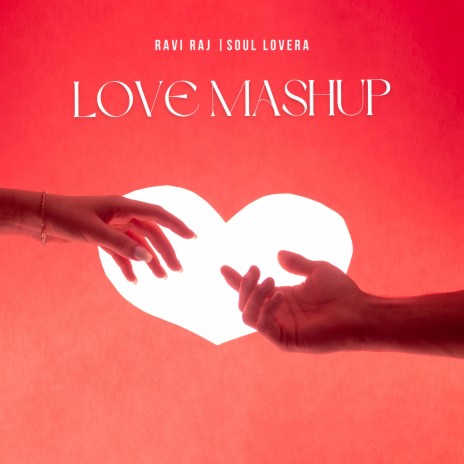 Love Mashup ft. Soul Lovera | Boomplay Music