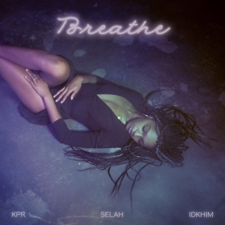 Breathe (feat. Selah Marley & Idkhim) | Boomplay Music