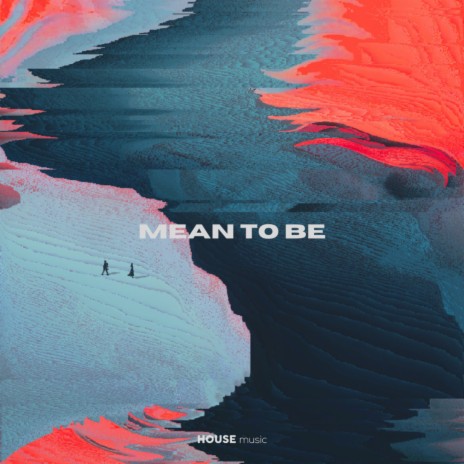 Mean To Be | Boomplay Music