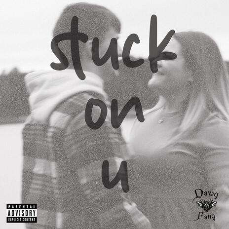 stuck on u ft. taylorb | Boomplay Music