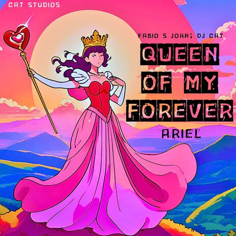 Queen Of My Forever ft. DJ Cat & ARIEL | Boomplay Music