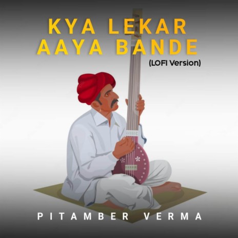 Kya Lekar Aaya Bande (Lo-fi Version)