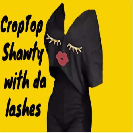 CropTop Shawty with Da Lashes | Boomplay Music