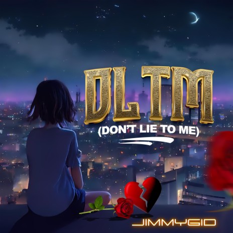DLTM (don't lie to me) | Boomplay Music